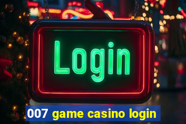 007 game casino login